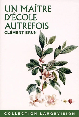 Livrenpoche : Un maître d'école autrefois - Clément Brun - Livre