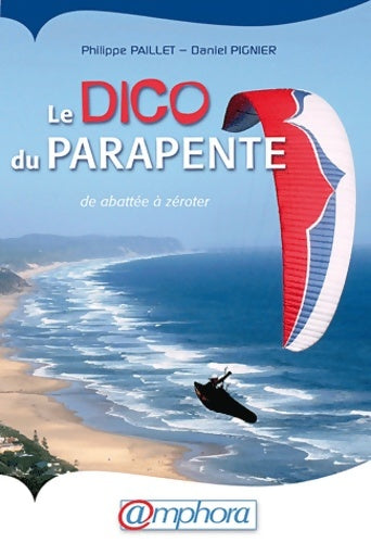 Livrenpoche : Le dico du parapente : De Abatée à Zéroter - Philippe Paillet - Livre