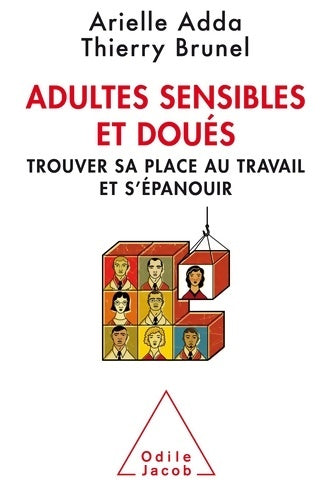 Livrenpoche : Adultes sensibles et doués : Trouver sa place au travail et s'épanouir - Arielle Adda - Livre