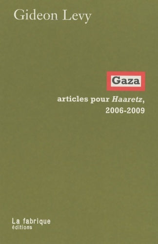 Livrenpoche : Gaza : Articles pour Haaretz 2006-2009 - Gideon Levy - Livre