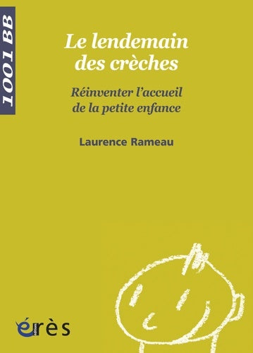 Livrenpoche : 1001 BB 103 - Le lendemain des crèches. Réinventer l'accueil de la petite enfance - RAMEAU LAURENCE - Livre