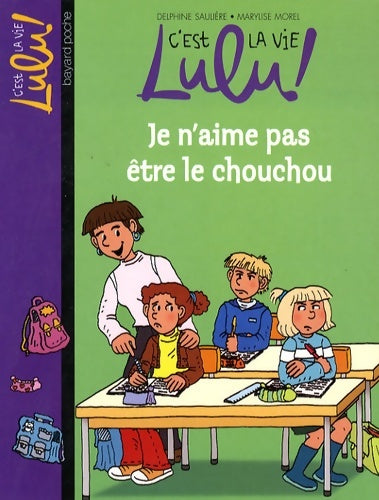 Livrenpoche : C'est la vie Lulu Tome XVII : Je n'aime pas être le chouchou - Delphine Sauliere D'Izarny-Gargas - Livre