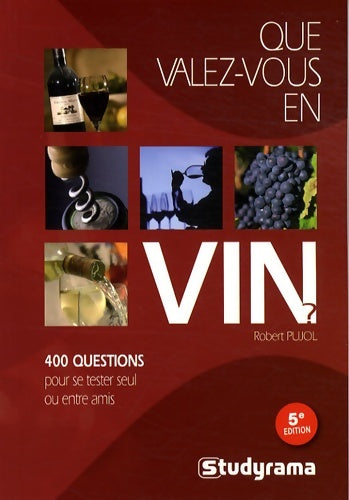 Livrenpoche : Que valez-vous en vin ? : 400 questions pour se tester seul ou entre amis - Robert Pujol - Livre