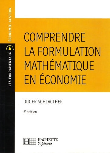 Livrenpoche : Comprendre la formulation mathématique en économie - Didier Schlacther - Livre