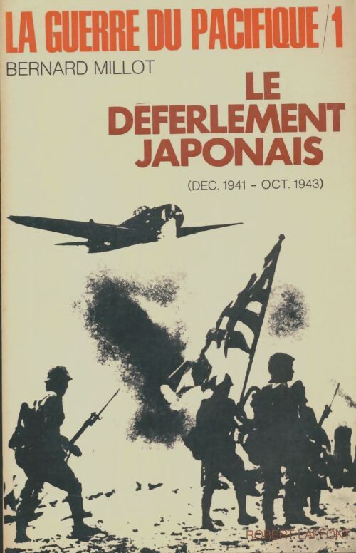 Livrenpoche : La guerre du Pacifique Tome I : Le déferlement japonais - Bernard Millot - Livre
