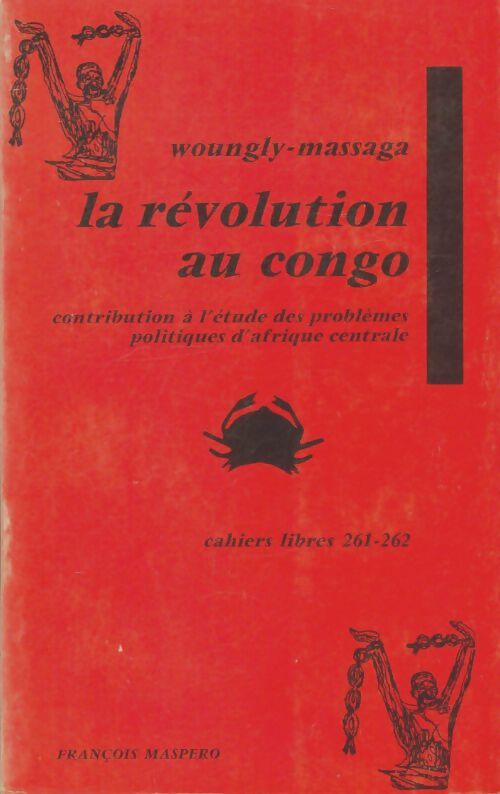 Livrenpoche : La révolution au congo : Contribution à l'étude des problèmes politiques d'Afrique centrale - Woungly-Massaga - Livre