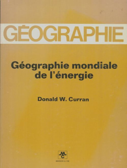 Livrenpoche : Géographie mondiale de l'énergie - Donald W Curran - Livre