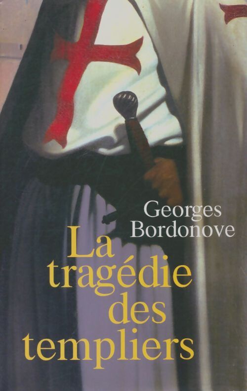Livrenpoche : La tragédie des templiers - Georges Bordonove - Livre