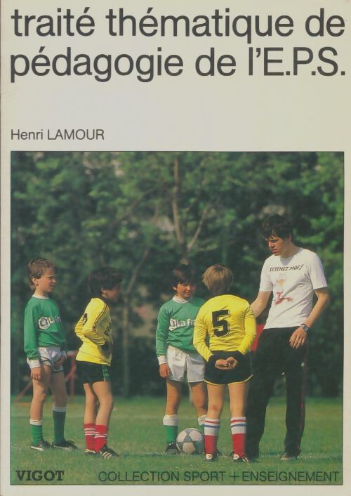 Livrenpoche : Traité thématique de pédagogie de l'EPS - Henri Lamour - Livre