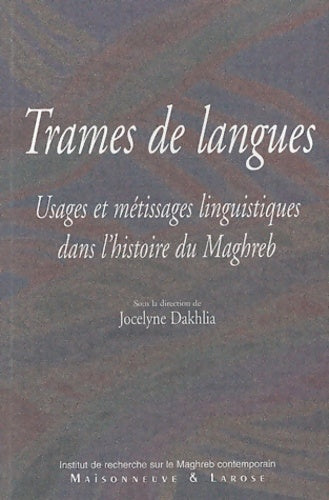 Livrenpoche : Trames de langues : Usages et métissages linguistiques dans l'histoire du Maghreb - Jocelyne Dakhlia - Livre