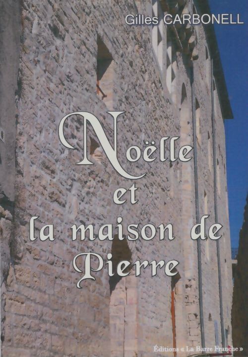 Livrenpoche : Noëlle et la maison de pierre - Gilles Carbonell - Livre