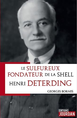 Livrenpoche : Le sulfureux fondateur de la Shell, Henri Deterding - Georges Bornes - Livre