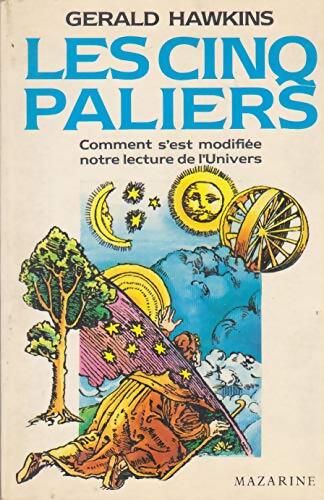 Livrenpoche : Les cinq paliers : Comment s'est modifiée notre lecture de l'univers - Gérald Hawkins - Livre