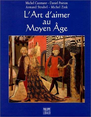 Livrenpoche : L'art d'aimer au moyen âge - Michel Cazenave - Livre