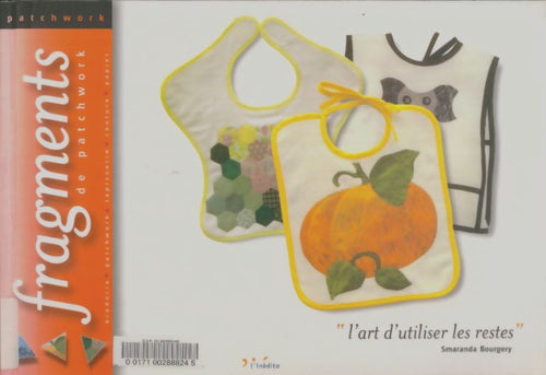 Livrenpoche : Fragments de patchwork : L'art d'utiliser les restes - Smaranda Bourgery - Livre