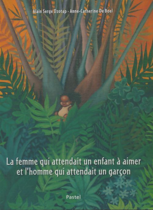 Livrenpoche : La femme qui attendait un enfant à aimer et l'homme qui attendait un garçon - Alain Serge Dzotap - Livre