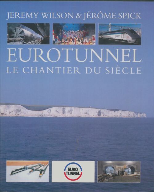 Livrenpoche : Eurotunnel : Le chantier du siècle - Jeremy Wilson - Livre