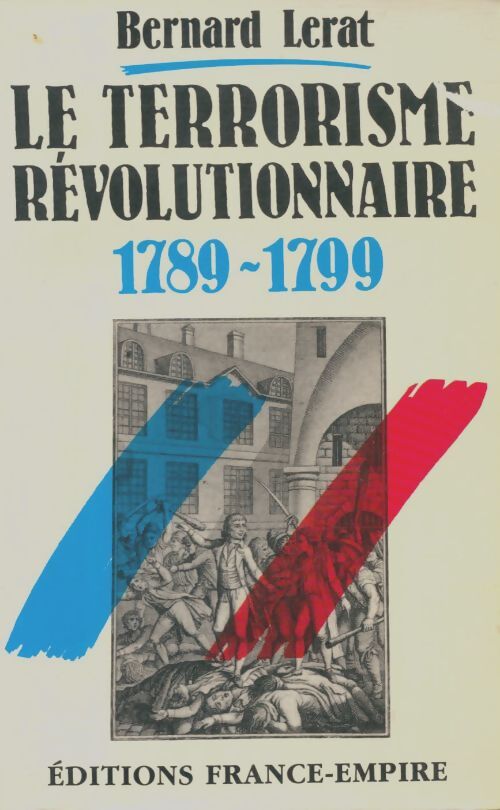 Livrenpoche : Le terrorisme révolutionnaire : 1789-1799 - Bernard Lerat - Livre