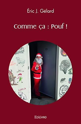 Livrenpoche : Comme ça : Pouf ! - Éric J. Gélard - Livre