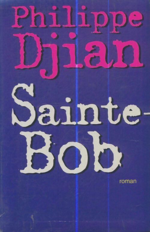 Livrenpoche : Sainte-Bob - Philippe Djian - Livre