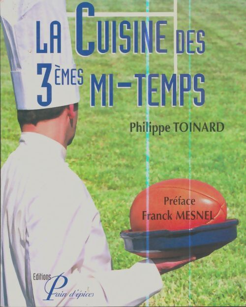 Livrenpoche : La cuisine des troisiemes mi-temps - Philippe Toinard - Livre