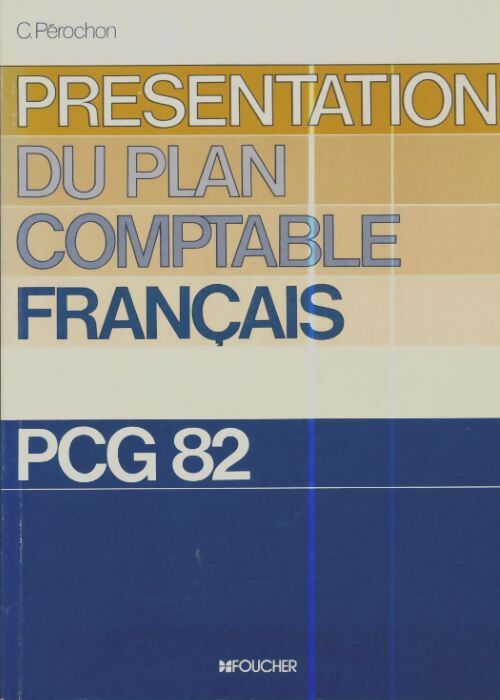 Livrenpoche : Présentation du plan comptable français : PCG 82 - Claude Pérochon - Livre