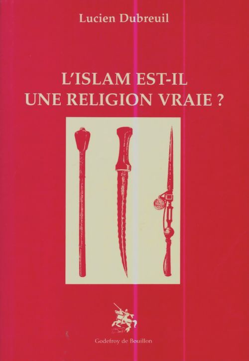Livrenpoche : L'Islam est-il une religion vraie ? - Lucien Dubreuil - Livre