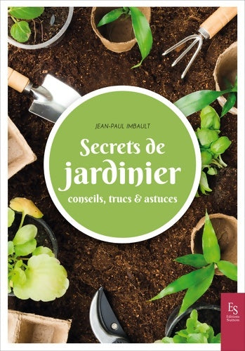 Livrenpoche : Secrets de jardinier : Conseils trucs & astuces - Jean-Paul Imbault - Livre