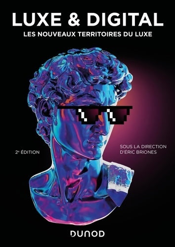 Livrenpoche : Luxe et Digital - 2e éd. : Les nouveaux territoires du luxe - Éric Briones (dit Darkplanneur) - Livre
