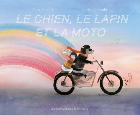 Livrenpoche : Le chien le lapin et la moto - Kate Hoefler - Livre
