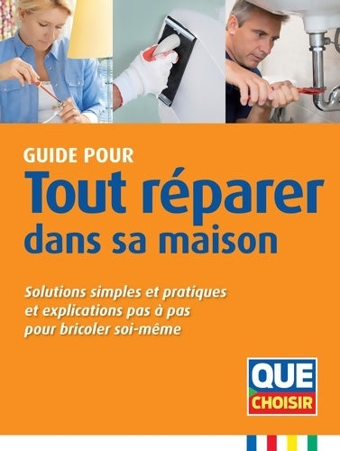 Livrenpoche : Tout réparer dans sa maison : Solutions simples et pratiques et explicables pas a pas pour bricoler soi-même - Collectif - Livre