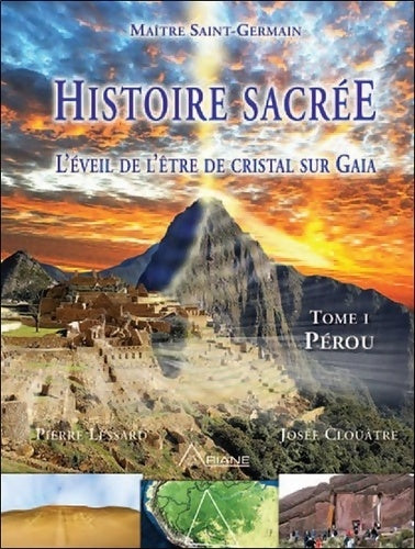 Livrenpoche : Histoire sacrée - L'éveil de l'être de cristal sur Gaia Tome I : Pérou - Josée Clouâtre - Livre