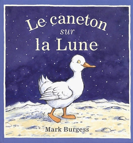 Livrenpoche : Un caneton dans la lune - Mark Burgess - Livre