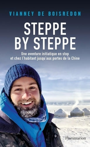 Livrenpoche : Steppe by Steppe : Une aventure initiatique en stop et chez l'habitant jusqu'aux portes de la Chine - Vianney De Boisredon - Livre