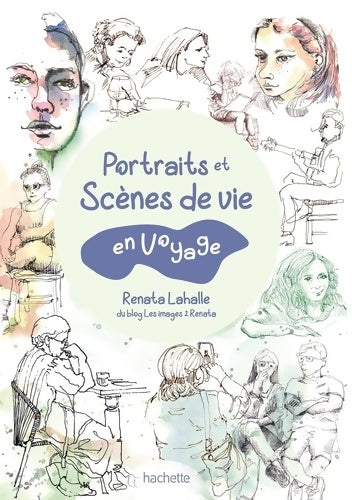 Livrenpoche : Portraits et scènes de vie en voyage : Dessiner en voyage - Renata LAHALLE - Livre