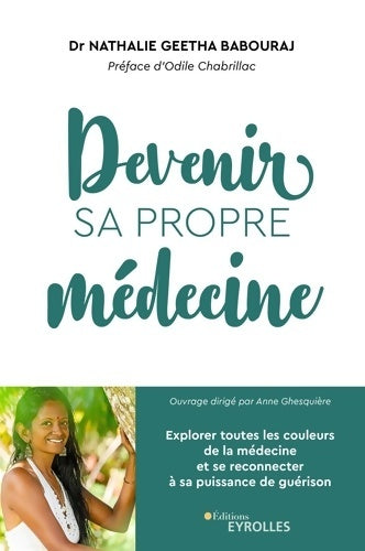 Livrenpoche : Devenir sa propre médecine : Explorer toutes les couleurs de la médecine et se reconnecter à sa puissance de guérison - Nathalie Geetha Babouraj - Livre
