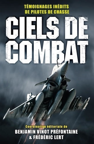 Livrenpoche : Ciels de combat : Témoignages inédits de pilotes de chasse - Benjamin Vinot Préfontaine - Livre