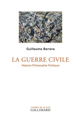 Livrenpoche : La Guerre civile : Histoire Philosophie Politique - Guillaume Barrera - Livre