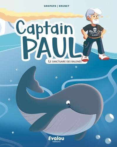 Livrenpoche : Captain Paul et le Sanctuaire des Baleines - Gropapa - Livre