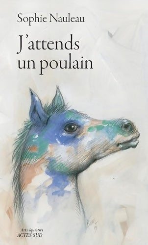 Livrenpoche : J'attends un poulain : Journal d'une renaissance - Sophie Nauleau - Livre