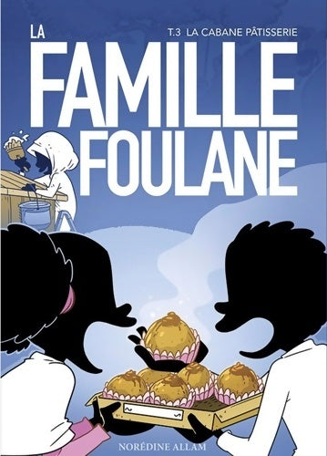 Livrenpoche : La famille Foulane Tome III : La cabane pâtisserie - Norédine Allam - Livre