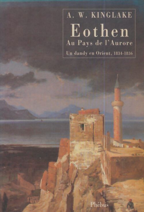 Livrenpoche : Eothen : Au pays de l'aurore : Un dandy en orient 1834-1836 - A.W Kinglake - Livre
