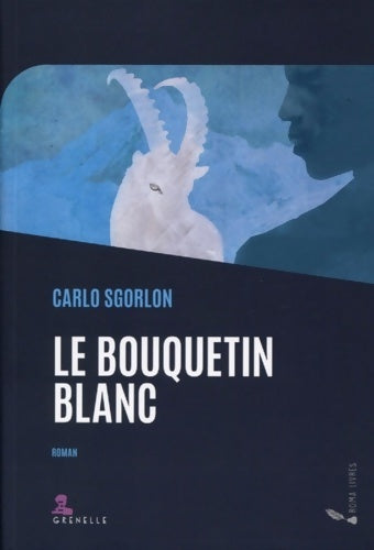 Livrenpoche : Le bouquetin blanc - Carlo Sgorlon - Livre