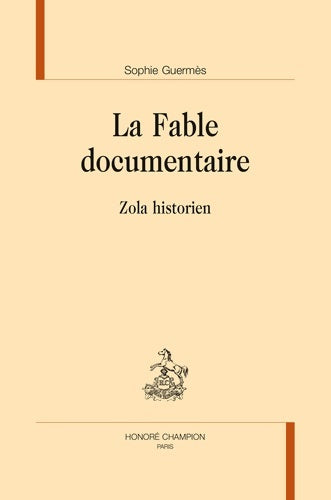 Livrenpoche : La Fable Documentaire Zola Historien - Sophie Guermès - Livre