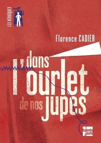 Livrenpoche : Dans l'ourlet de nos jupes - Florence Cadier - Livre
