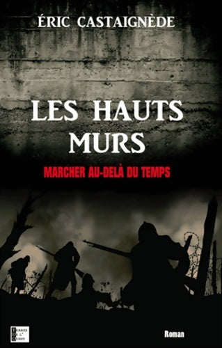 Livrenpoche : Les hauts murs : Marcher au-delà du temps - Eric Castaignède - Livre