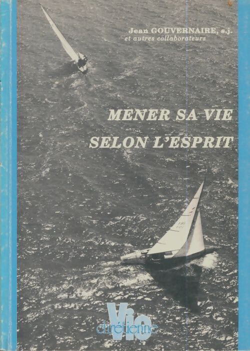 Livrenpoche : Mener sa vie selon l'esprit - Jean Gouvernaire - Livre
