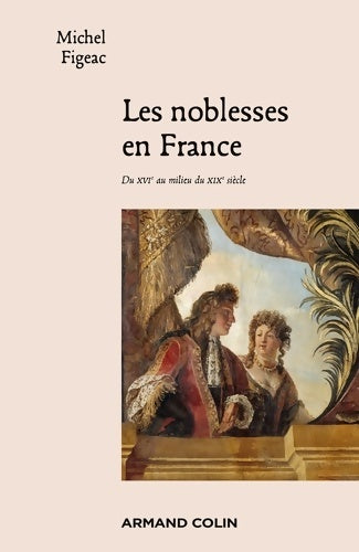 Livrenpoche : Les noblesses en France : Du XVIe au milieu du XIXe siècle - Michel Figeac - Livre
