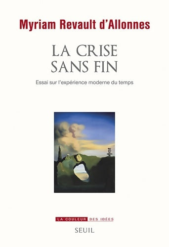 Livrenpoche : La Crise sans fin : Essai sur l'expérience moderne du temps - Revault D'Allonnes - Livre