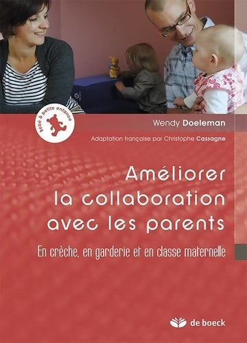 Livrenpoche : Améliorer la collaboration avec les parents : En crèche en garderie et en classe maternelle - Wendy Doeleman - Livre